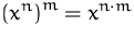 $\displaystyle \left(x^n\right)^m = x^{n\cdot m}$