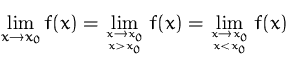 $\displaystyle\lim_{x\to x_0} f(x)=
 \lim_{x\to x_0\atop x\gt x_0} f(x) =
 \lim_{x\to x_0\atop x<x_0} f(x)$