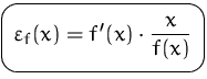 $\mbox{\ovalbox{$\displaystyle \varepsilon_f(x) = f'(x)\cdot\frac{x}{f(x)}$}}$